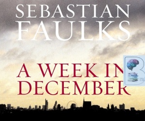 A Week in December written by Sebastian Faulks performed by Dan Stevens on CD (Abridged)